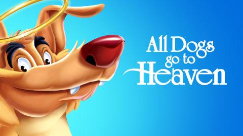 All Dogs Go To Heaven